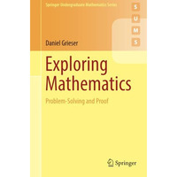 Exploring Mathematics: Problem-Solving and Proof [Paperback]