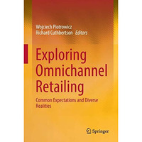 Exploring Omnichannel Retailing: Common Expectations and Diverse Realities [Hardcover]