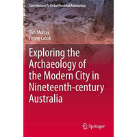 Exploring the Archaeology of the Modern City in Nineteenth-century Australia [Paperback]