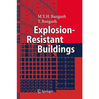 Explosion-Resistant Buildings: Design, Analysis, and Case Studies [Hardcover]