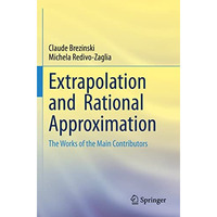 Extrapolation and  Rational Approximation: The Works of the Main Contributors [Paperback]