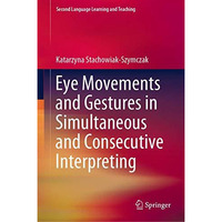 Eye Movements and Gestures in Simultaneous and Consecutive Interpreting [Hardcover]