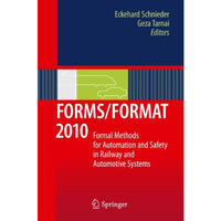 FORMS/FORMAT 2010: Formal Methods for Automation and Safety in Railway and Autom [Hardcover]