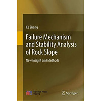 Failure Mechanism and Stability Analysis of Rock Slope: New Insight and Methods [Hardcover]