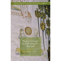 Faith and Magic in Early Modern Finland [Paperback]