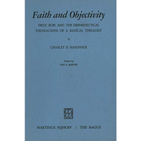 Faith and Objectivity: Fritz Buri and the Hermeneutical Foundations of a Radical [Paperback]