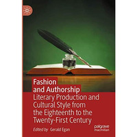 Fashion and Authorship: Literary Production and Cultural Style from the Eighteen [Hardcover]