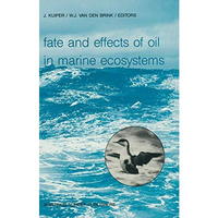 Fate and Effects of Oil in Marine Ecosystems: Proceedings of the Conference on O [Paperback]