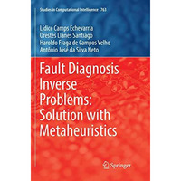 Fault Diagnosis Inverse Problems: Solution with Metaheuristics [Paperback]