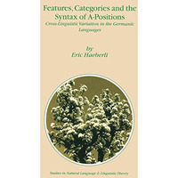 Features, Categories and the Syntax of A-Positions: Cross-Linguistic Variation i [Paperback]