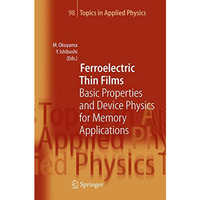 Ferroelectric Thin Films: Basic Properties and Device Physics for Memory Applica [Hardcover]