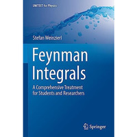 Feynman Integrals: A Comprehensive Treatment for Students and Researchers [Paperback]