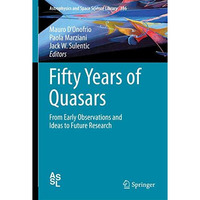 Fifty Years of Quasars: From Early Observations and Ideas to Future Research [Hardcover]