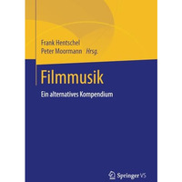 Filmmusik: Ein alternatives Kompendium [Paperback]