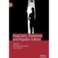 Final Girls, Feminism and Popular Culture [Hardcover]