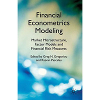 Financial Econometrics Modeling: Market Microstructure, Factor Models and Financ [Hardcover]