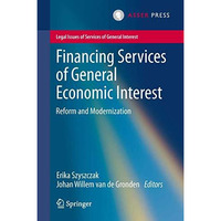 Financing Services of General Economic Interest: Reform and Modernization [Paperback]