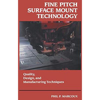 Fine Pitch Surface Mount Technology: Quality, Design, and Manufacturing Techniqu [Paperback]