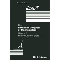 First European Congress of Mathematics: Volume I Invited Lectures Part 1 [Hardcover]