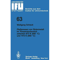 Flie?pressen von Sintermetall im Temperaturbereich zwischen 873 K (600 ?C) und 1 [Paperback]