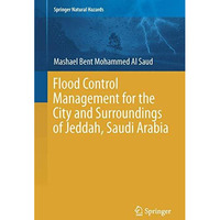 Flood Control Management for the City and Surroundings of Jeddah, Saudi Arabia [Hardcover]