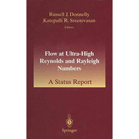 Flow at Ultra-High Reynolds and Rayleigh Numbers: A Status Report [Paperback]