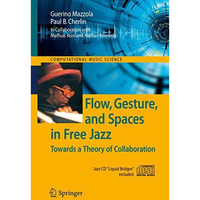 Flow, Gesture, and Spaces in Free Jazz: Towards a Theory of Collaboration [Hardcover]