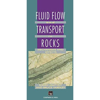 Fluid Flow and Transport in Rocks: Mechanisms and effects [Hardcover]