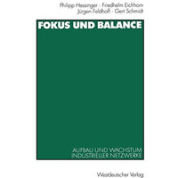 Fokus und Balance: Aufbau und Wachstum industrieller Netzwerke. Am Beispiel von  [Paperback]