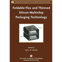 Foldable Flex and Thinned Silicon Multichip Packaging Technology [Hardcover]