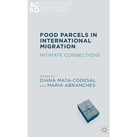 Food Parcels in International Migration: Intimate Connections [Hardcover]