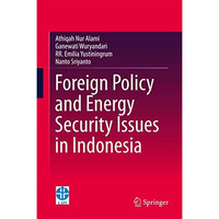 Foreign Policy and Energy Security Issues in Indonesia [Hardcover]