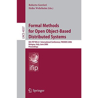 Formal Methods for Open Object-Based Distributed Systems: 8th IFIP WG 6.1 Intern [Paperback]