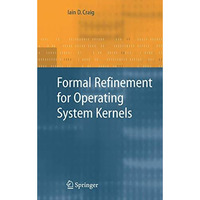 Formal Refinement for Operating System Kernels [Paperback]