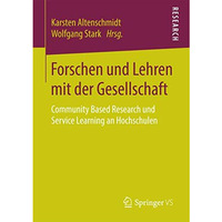 Forschen und Lehren mit der Gesellschaft: Community Based Research und Service L [Paperback]