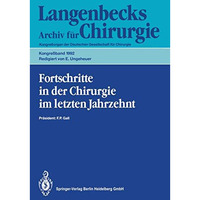 Fortschritte in der Chirurgie im letzten Jahrzehnt: 109. Kongre? der Deutschen G [Paperback]