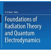 Foundations of Radiation Theory and Quantum Electrodynamics [Paperback]