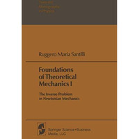 Foundations of Theoretical Mechanics I: The Inverse Problem in Newtonian Mechani [Paperback]