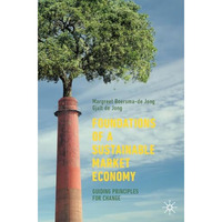 Foundations of a Sustainable Market Economy: Guiding Principles for Change [Paperback]