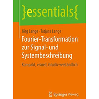 Fourier-Transformation zur Signal- und Systembeschreibung: Kompakt, visuell, int [Paperback]