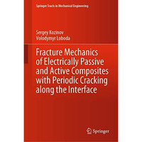 Fracture Mechanics of Electrically Passive and Active Composites with Periodic C [Hardcover]