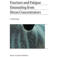 Fracture and Fatigue Emanating from Stress Concentrators [Paperback]