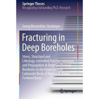 Fracturing in Deep Boreholes: Stress, Structural and Lithology-controlled Fractu [Paperback]