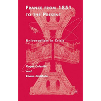 France From 1851 to the Present: Universalism in Crisis [Hardcover]