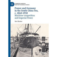 France and Germany in the South China Sea, c. 1840-1930: Maritime competition an [Hardcover]