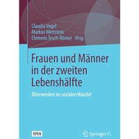 Frauen und M?nner in der zweiten Lebensh?lfte: ?lterwerden im sozialen Wandel [Paperback]