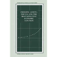 Freezing Assets: The USA and the Most Effective Economic Sanction [Paperback]