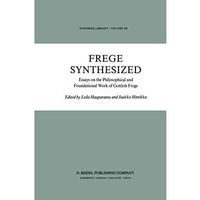 Frege Synthesized: Essays on the Philosophical and Foundational Work of Gottlob  [Hardcover]