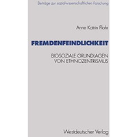 Fremdenfeindlichkeit: Biosoziale Grundlagen von Ethnozentrismus [Paperback]