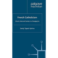 French Catholicism: Church, State and Society in a Changing Era [Paperback]